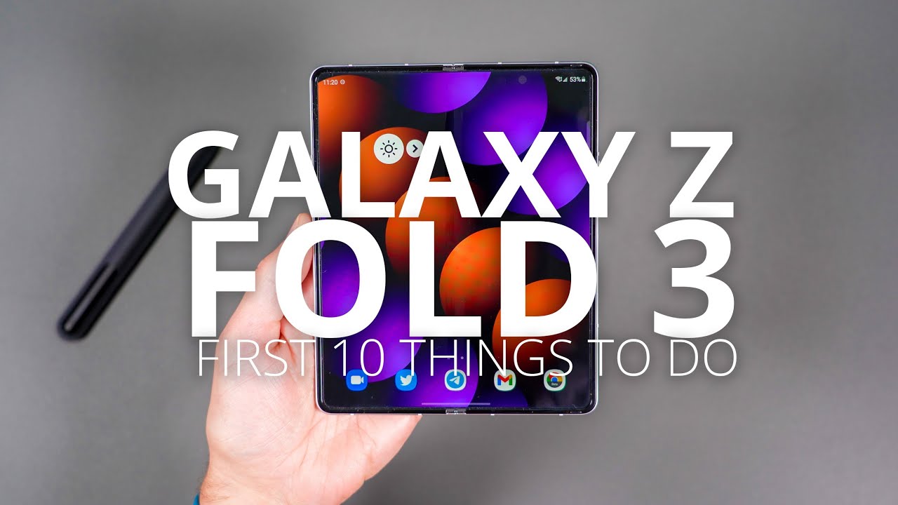 GALAXY Z FOLD 3: First 10 Things To Do!