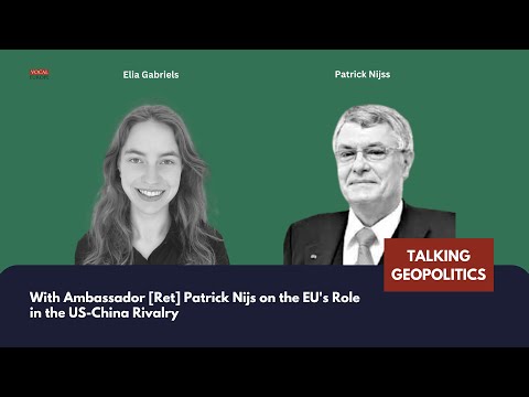 [TALKING GEOPOLITICS] With Ambassador [Ret] Patrick Nijs on the EU’s Role in US-China Rivalry