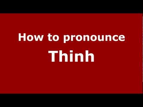 How to Pronounce Thinh - PronounceNames.com