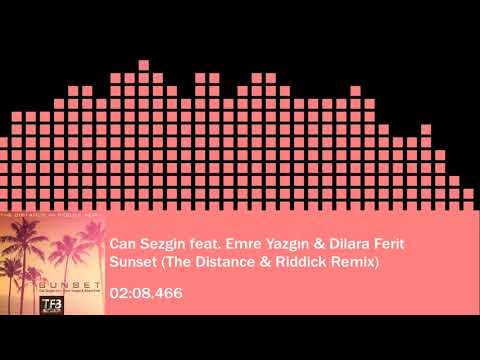 Can Sezgin feat. Emre Yazgın & Dilara Ferit - Sunset (The Distance & Riddick Remix)