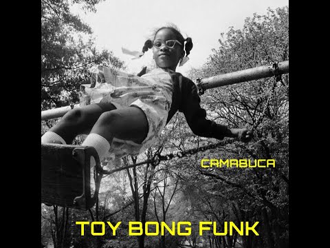 Camabuca  - TOY BONG FUNK