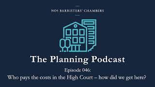 The Planning Podcast Ep 046 -  Who pays the costs in the High Court – how did we get here?