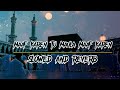 Maaf Karen Tu Maula Maaf Karen Sahir Ali Bagga Slowed Reverb Special Ramzan 2026