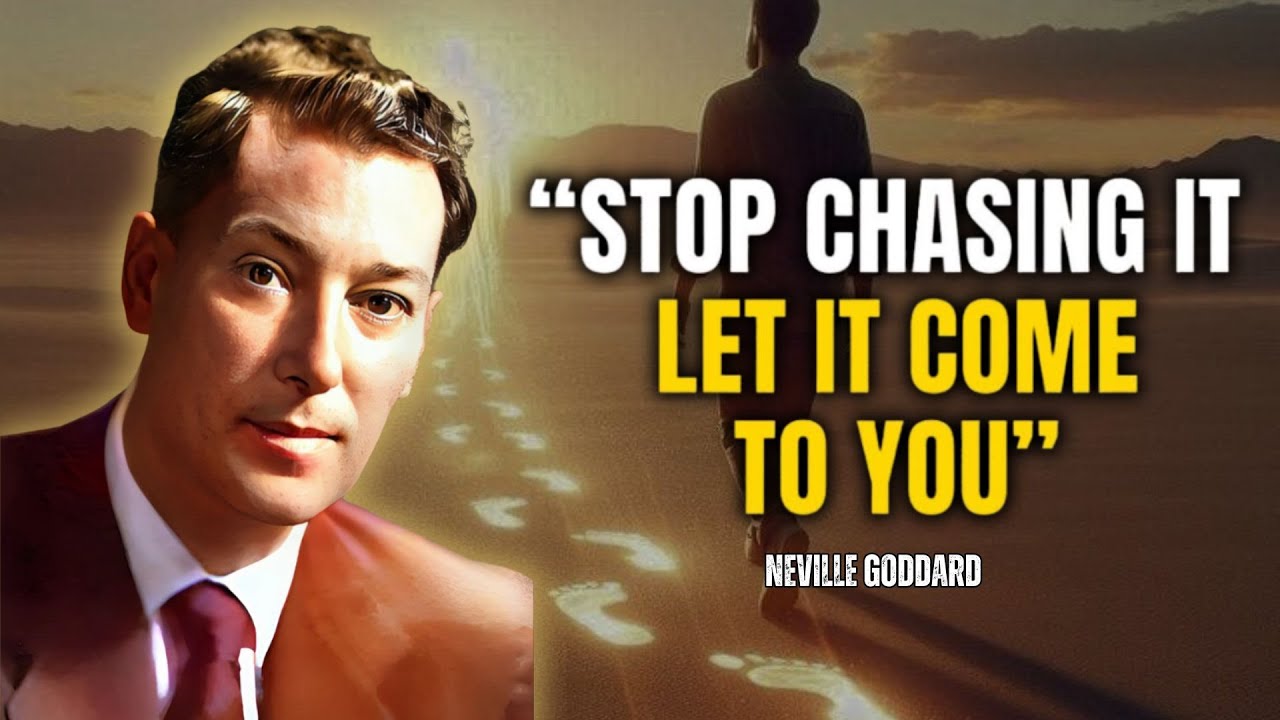 Neville Goddard - Stop Chasing It..Let It Come To You!