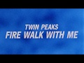 Twin Peaks Fire Walk With Me Opening Credits