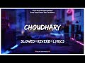 Chaudhary - Jubin Nautiyal & Yohani [Slowed+Reverb+Lyrics] || Lo-fi Song