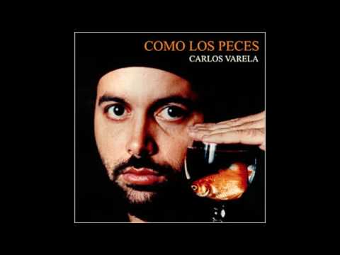 Carlos Varela - Como Los Peces