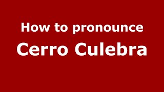 How to pronounce Cerro Culebra