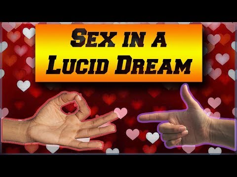 Sex in a Lucid Dream (And How to Do it...)