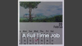 A Full Time Job