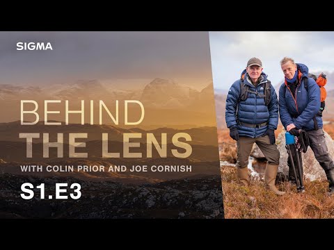 S1.E3. Scottish landscape photography with Joe Cornish and Colin Prior. Watch Behind the Lens now!