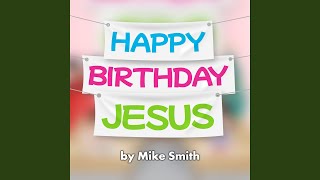 Happy Birthday Jesus