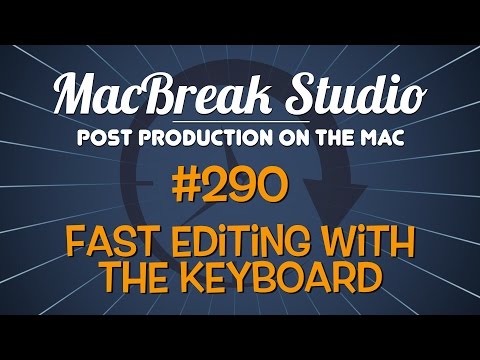 MacBreak Studio #290 - Fast Editing with the Keyboard