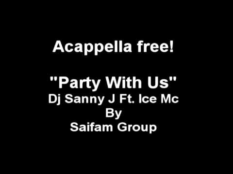 ACAPPELLA FREE! Dj Sanny J Ft Ice Mc _ Party With Us