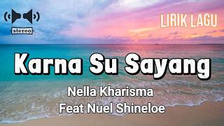 Download lagu KARNA SU SAYANG - Nella Kharisma Feat Nuel Shineloe (Lirik Lagu) mp3 Download lagu KARNA SU SAYANG - Nella Kharisma Feat Nuel Shineloe (Lirik Lagu) mp3