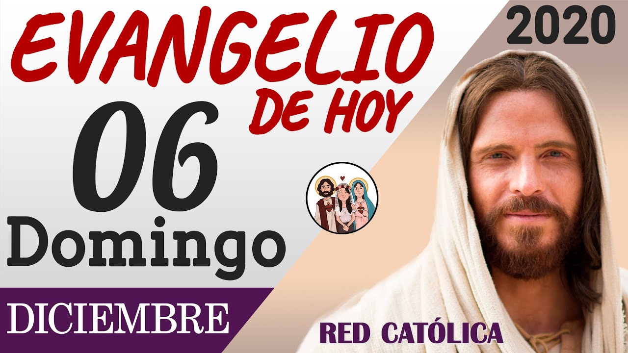 Evangelio de Hoy Domingo 06 de Diciembre de 2020 | REFLEXIÓN | Red Catolica