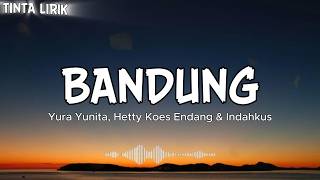 Download lagu Yura Yunita, Hetty Koes Endang & Indahkus - Bandung - Lirik mp3