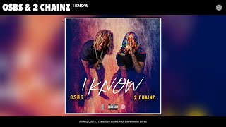 OSBS & 2 Chainz - I Know (Audio)
