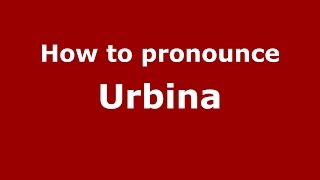 How to pronounce Urbina