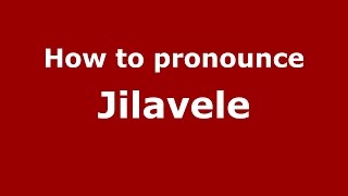 How to pronounce Jilavele