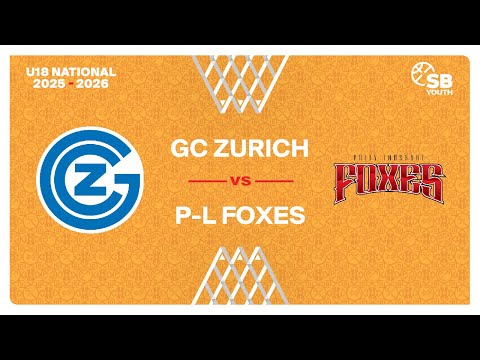 U18 Men National｜Day 8: GC ZURICH vs. P-L FOXES