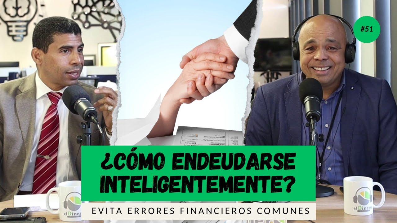 EP. 51 | ¿Cómo endeudarse inteligentemente? Evita errores financieros comunes
