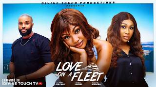 LOVE ON A FLEET - ANGEL UNIGWE/EBUBE NWAGBO/ NIGERIAN MOVIES 2026 LATEST FULL/ LOVE MOVIES