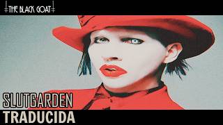 Marilyn Manson - Slutgarden //TRADUCIDA//