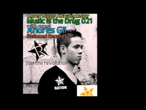 Corey BIggs Presents Music is the Drug 021 - Andres Gil (Refluxed Records)