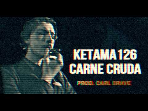 KETAMA126 - CARNE CRUDA (Prod. CARL BRAVE)
