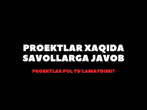 PROEKTLAR XAQIDA SAVOLLARGA JAVOBLAR