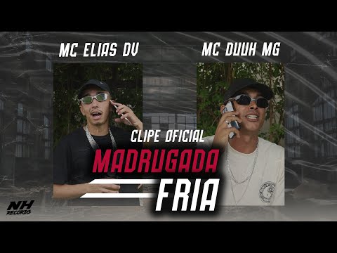MC ELIAS DV & MC DUUH MG - MADRUGADA FRIA (CLIPE OFICIAL) NH RECORDS