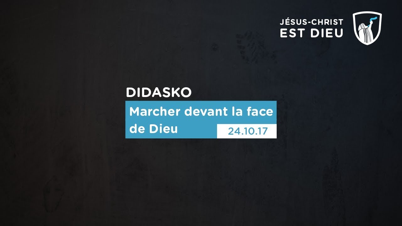 Thumbnail of video: Marcher devant la face de Dieu - Didasko
