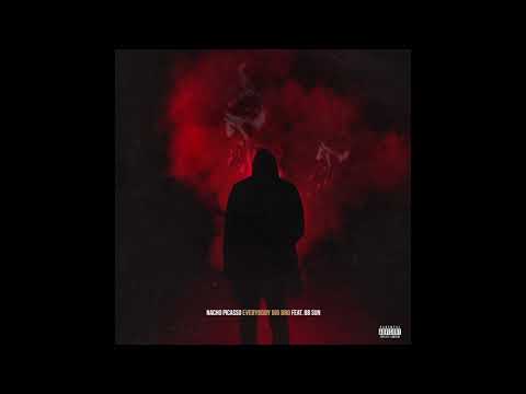Nacho Picasso - Everybody Big Bro Ft. BB Sun