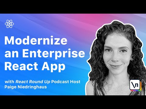 Upgrade an Outdated React App (React Hooks & more) with React Round Up Host, Paige Niedringhaus