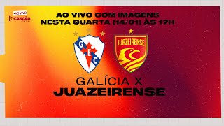 GALÍCIA X JUAZEIRENSE | AO VIVO COM IMAGENS | 14/01/2026