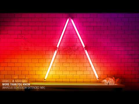 Axwell Λ Ingrosso - More Than You Know (Marcus Schössow Extended Mix)