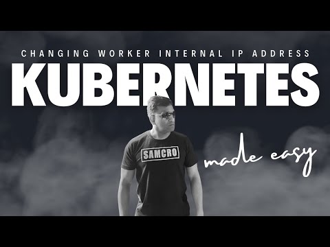 Change Internal IP Address of Kubernetes Worker - Kubernetes Hack