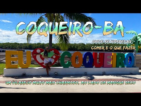 COQUEIRO - BA WHERE TO STAY/EAT/what to DO IN THE CHARMING VILLAGE on the NORTH COAST of BAHIA