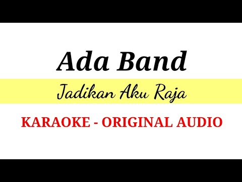 ADA BAND - Jadikan Aku Raja ( KARAOKE VERSION - ORIGINAL AUDIO )