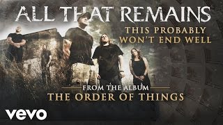 All That Remains - This Probably Won&#39;t End Well (audio)