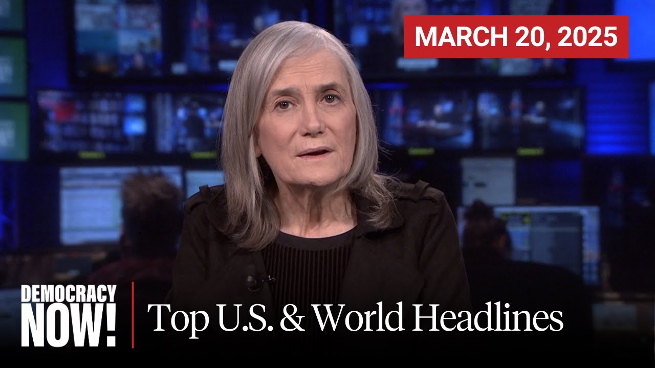 Top U.S. & World Headlines — March 20, 2025