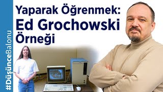 Yaparak Öğrenmek: Ed Grochowski Örneği
