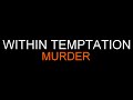 Within Temptation - Murder [Lyrics] HQ