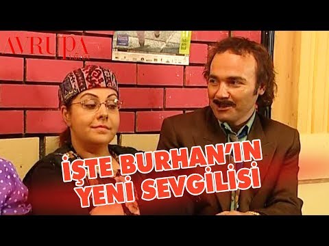 İşte Burhan'ın Yeni Sevgilisi - Avrupa Yakası