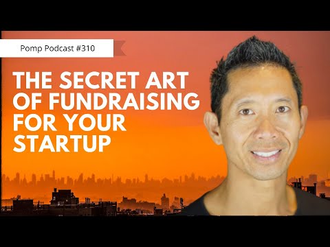 Pomp Podcast #310: The Secret Art of Fundraising with Peter Pham