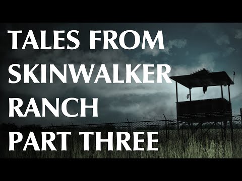 Tales from Skinwalker Ranch - Part Three