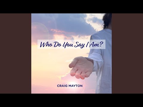 Who Do You Say I Am?