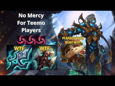 NO MERCY FOR TEEMO PLAYERS