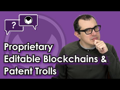 Bitcoin Q&A: Proprietary Editable Blockchains & Patent Trolls Video